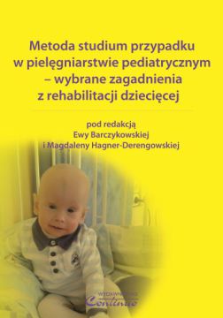 Metoda studium przypadku w pielęgniarstwie pediatrycznym – wybrane zagadnienia z rehabilitacji dziecięcej