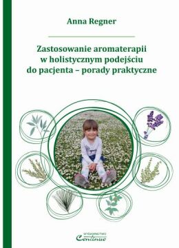 Zastosowanie aromaterapii w holistycznym podejściu do pacjenta – porady praktyczne