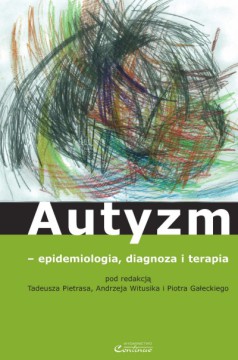Autyzm - epidemiologia, diagnoza i terapia 