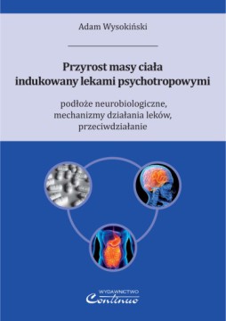 Przyrost masy ciała indukowany lekami psychotropowymi – podłoże neurobiologiczne, mechanizmy działania leków, przeciwdziałanie